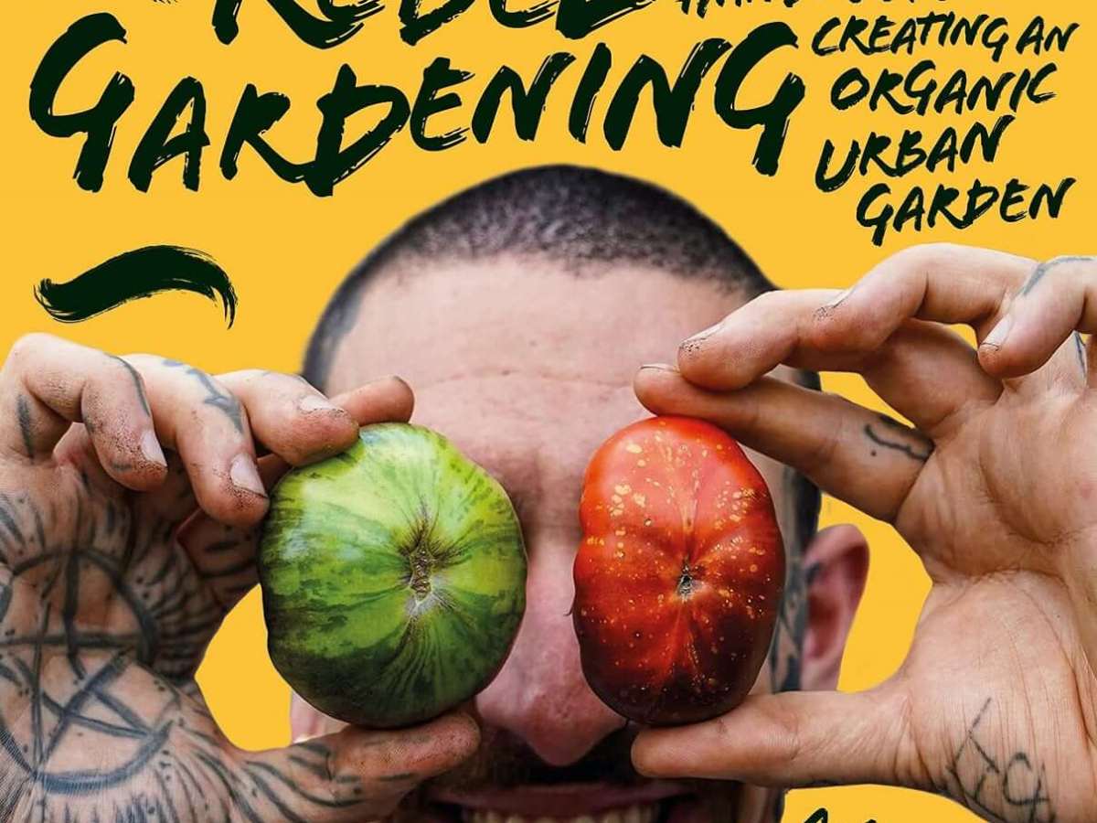 Rebel Gardening: A beginner’s handbook to organic urban&nbsp;gardening
